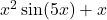 x^2\sin(5x)+x