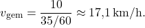\[v_\text{gem} = \frac{10}{35/60} \approx 17{,}1 \,\text{km/h}.\]