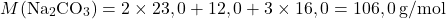 \[M(\text{Na}_2\text{CO}_3) = 2 \times 23,0 + 12,0 + 3 \times 16,0 = 106,0\,\text{g/mol}\]