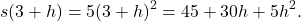 \[s(3+h)=5(3+h)^2=45+30h+5h^2.\]