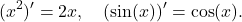 \[(x^2)'=2x, \quad (\sin(x))'=\cos(x).\]