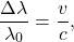 \[\frac{\Delta \lambda}{\lambda_0} = \frac{v}{c},\]