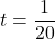 \[t=\frac{1}{20}\]